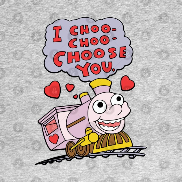 I Choo-Choo-Choose You by Jimb Fisher Art